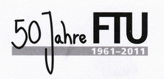 50 Jahre FTU 1961 bis 2011
